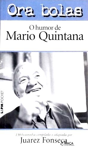 Ora Bolas - o Humor de Mario Quintana