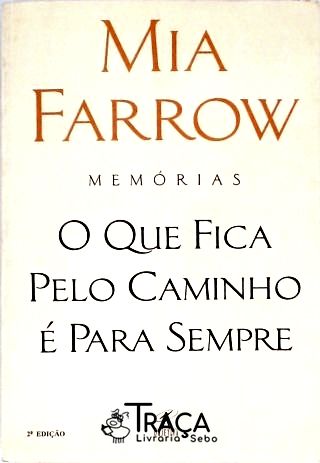 O Que Fica Pelo Caminho É Para Sempre