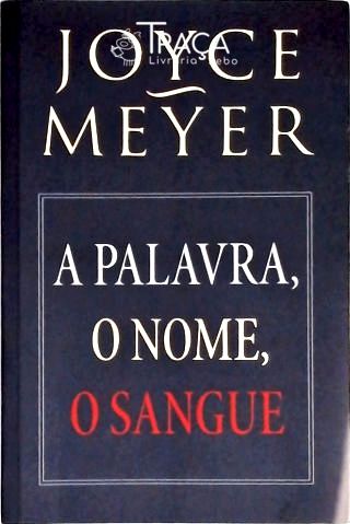 A Palavra, o Nome. o Sangue