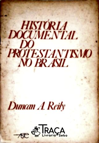 História Documental do Protestantismo No Brasil