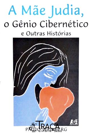 A Mãe Judia, o Gênio Cibernético e Outras Histórias