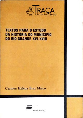 Textos para o Estudo da História do Rio Grande Xvi - Xviii