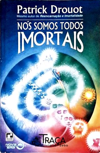 Nos Somos Todos Imortais