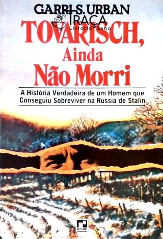 Tovarisch, Ainda Não Morri
