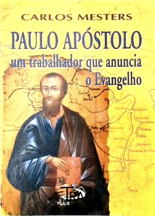 Paulo Apóstolo - um Trabalhador Que Anuncia o Evangelho