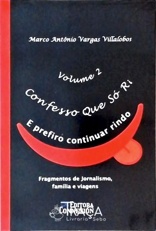Confesso Que Só Ri e Prefiro Continuar Rindo - Vol. 2