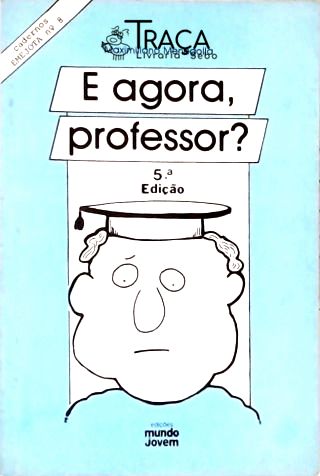 E Agora, Professor?