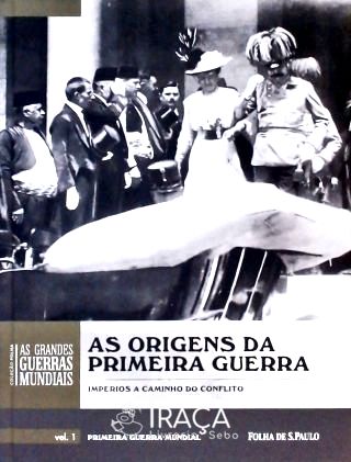 As Origens da Primeira Guerra - Vol. 1