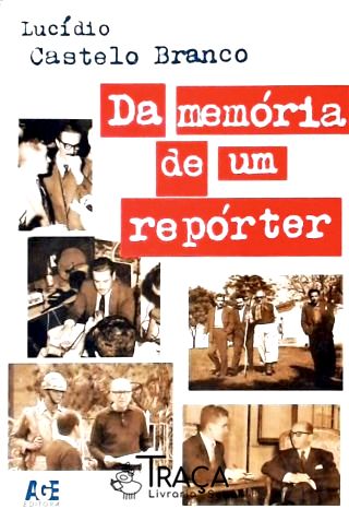 Da Memória De Um Repórter