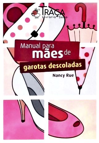 Manual para Mães de Garotas Descoladas