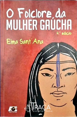 O Folclore Da Mulher Gaúcha (Autografado)