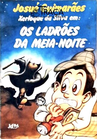 Xerloque da Silva em - os Ladrões da Meia-noite