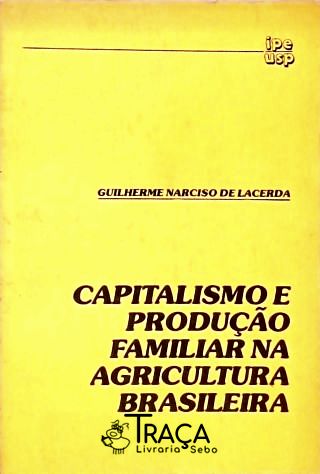 Capitalismo e Produção Familiar Na Agricultura Brasileita