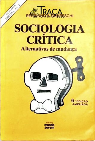 Sociologia Crítica - Alternativas de Mudança