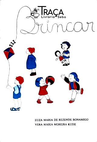 Brincar: Brincadeira Ou Coisa Séria?