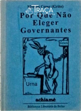 Por Que Não Eleger Governantes