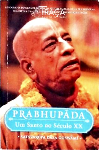 Prabhupáda - Um Santo No Século XX