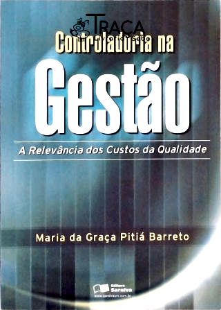 Controladoria Na Gestão - a Relevância dos Custos da Qualidade