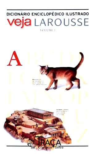 Dicionario Enciclopedico Ilustrado - Veja Larousse - Vol 1