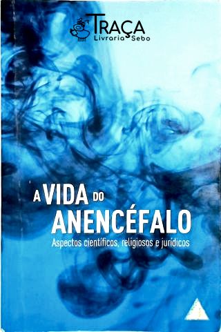 A Vida Do Anencéfalo