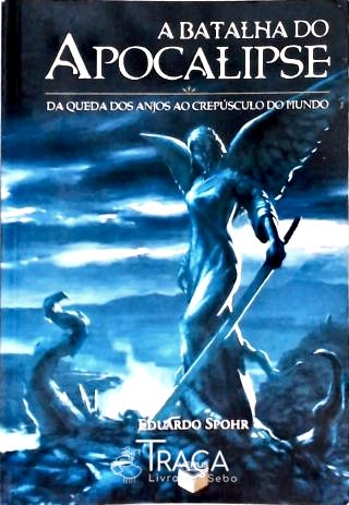 A Batalha do Apocalipse - da Queda dos Anjos Ao Crepúsculo do Mundo