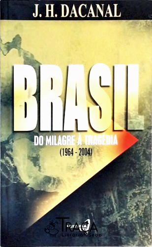 Brasil - do Milagre Á Tragédia