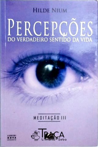 Percepções do Verdadeiro Sentido da Vida