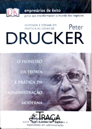 Entenda e Ponha em Prática as Idéias de Peter Drucker