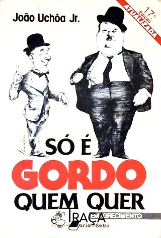 So e Gordo Quem Quer