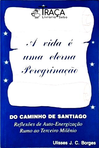 A Vida é uma Eterna Peregrinação