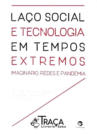Laço Social e Tecnologia em Tempos Extremos