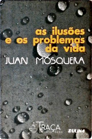 As Ilusões e os Problemas da Vida