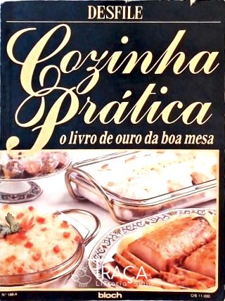 Cozinha Prática - o Livro de Ouro da Boa Mesa