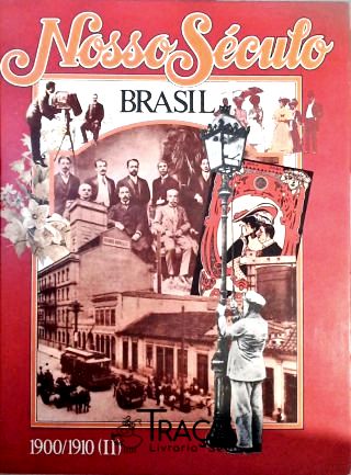 Nosso Século: Brasil - 1900-1910 (II)