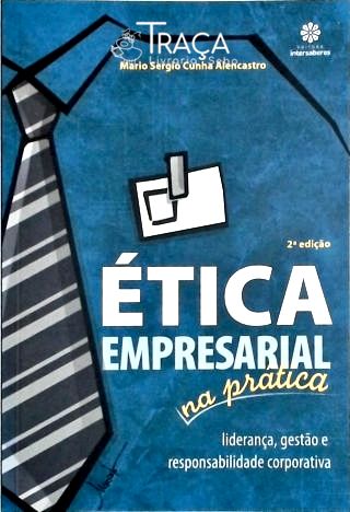 Ética Empresarial Na Prática