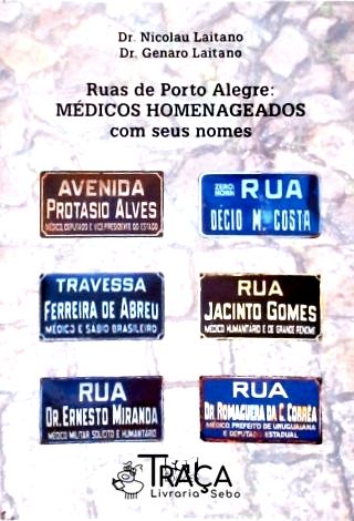 Ruas de Porto Alegre - Médicos Homenageados com Seus Nomes