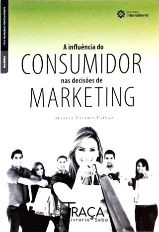 A Influência do Consumidor Nas Decisões de Marketing