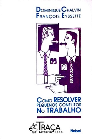 Como Resolver Pequenos Conflitos No Trabalho