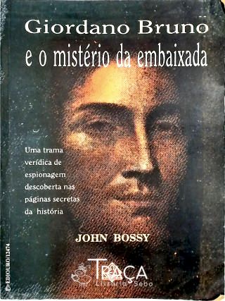 Giordano Bruno E O Mistério Da Embaixada