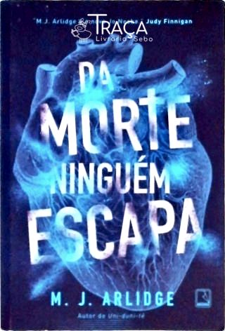 Da Morte Ninguém Escapa