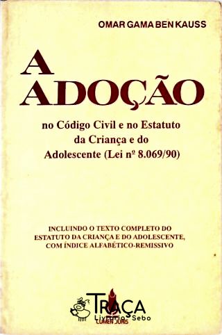 A Adoção no Código Civil e no Estatuto da Criança e do Adolescente