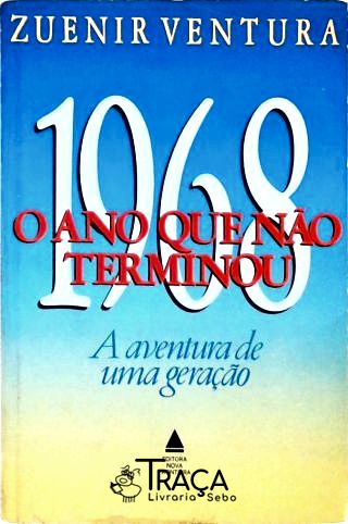1968 - O Ano Que Não Terminou