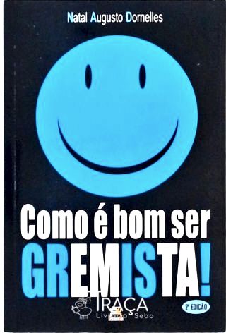 Como É Bom Ser Gremista