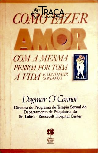 Como Fazer Amor com a Mesma Pessoa por Toda a Vida e Continuar Gostando