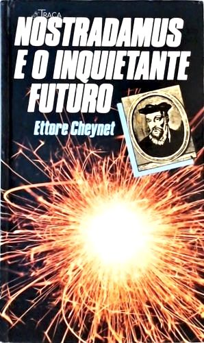 Nostradamus e o Inquietante Futuro