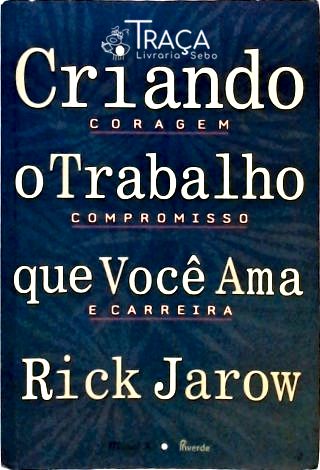 Criando o Trabalho Que Você Ama