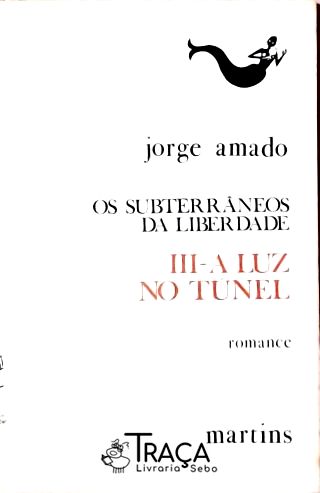 Os Subterrâneos da Liberdade - a Luz No Túnel - Tomo 3