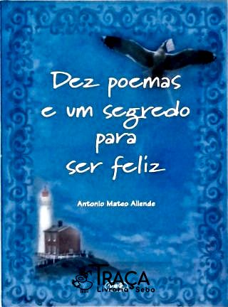 Dez Poemas e Um Segredo para Ser Feliz