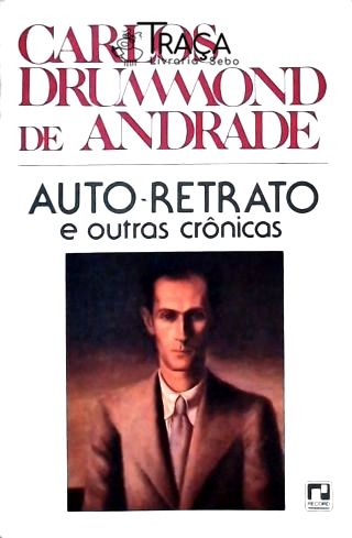 Auto-retrato E Outras Crônicas