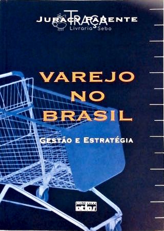 Varejo No Brasil - Gestão e Estratégia